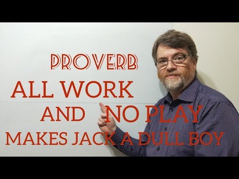 English Tutor Nick P Proverbs (49) All Work and No Play Makes Jack a Dull Boy