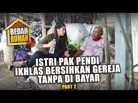 BEDAH RUMAH EPISODE 528 - Istri Pak Pendi Ikhlas Bersihkan Gereja Tanpa di Bayar (PART 2)