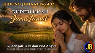 Download lagu KUPERLUKAN JURUS'LAMAT (KJ : 402) Lagu Kidung Jemaat mp3