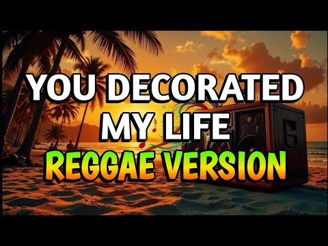 YOU DECORATED MY LIFE - REGGAE REMIX [[ DJ SOYMIX ]]