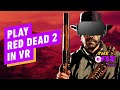Someone Finally Put Red Dead Redemption 2 in VR - IGN Daily Fix