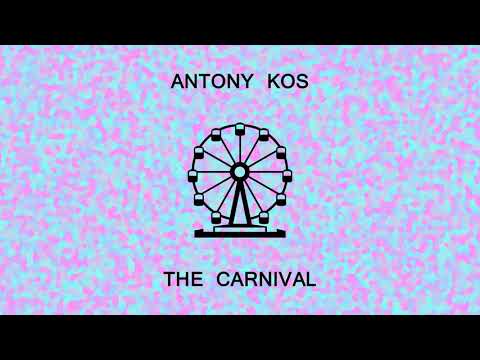 Antony Kos - The Carnival (Official Audio)