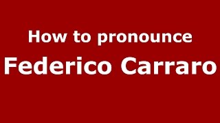 How to pronounce Federico Carraro