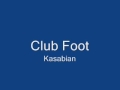 Kasabian- Club Foot 