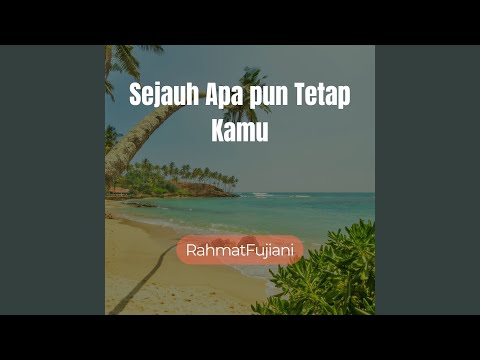 Sejauh Apa Pun Tetap Kamu