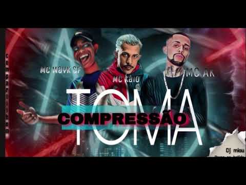 MC MAYK SF  MC KAIO   MC AK   TOMA COMPRESSÃO   BREGA FUNK1080P HD