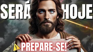 DEUS DIZ: FILHO PREPARE-SE! SERÁ HOJE!