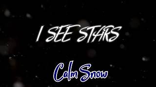 I SEE STARS - Calm Snow [magyar felirattal]