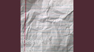 Musik-Video-Miniaturansicht zu I deserve to bleed Songtext von Sushi Soucy