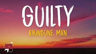 Rag&#39;n&#39;Bone Man - Guilty (Lyrics)