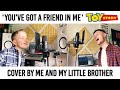 You've Got A Friend In Me - Toy Story // Cover by me and my little Brother (Jordan Rabjohn Cover)