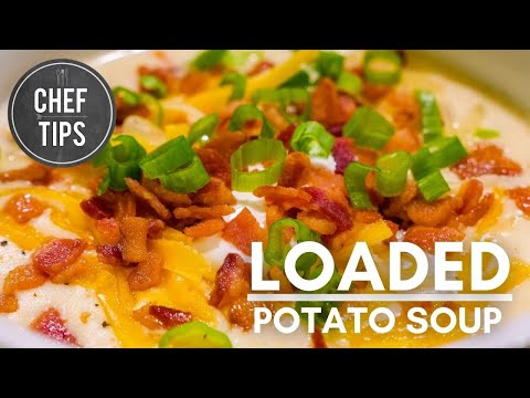Loaded Potato Soup Recipe - Loaded Baked Potato Soup - Chef Tips