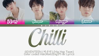 SEVENTEEN (세븐틴) – Chilli (칠리) (Hip Hop Team) (Color Coded Lyrics/Han/Rom/Eng/Pt-Br)