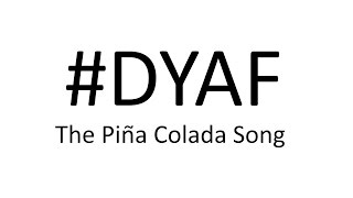 Do yourself a favour - The Piña Colada Song