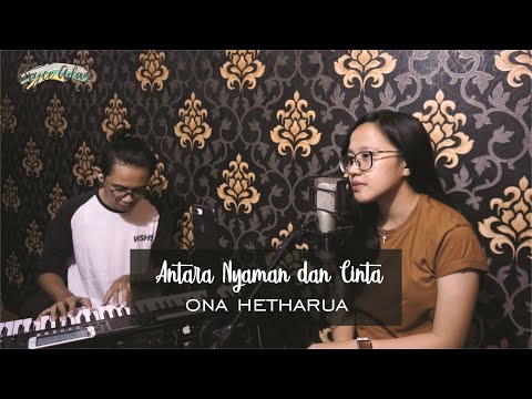 ANTARA NYAMAN DAN CINTA - ONA HETHARUA LIVE COVER BRYCE ADAM