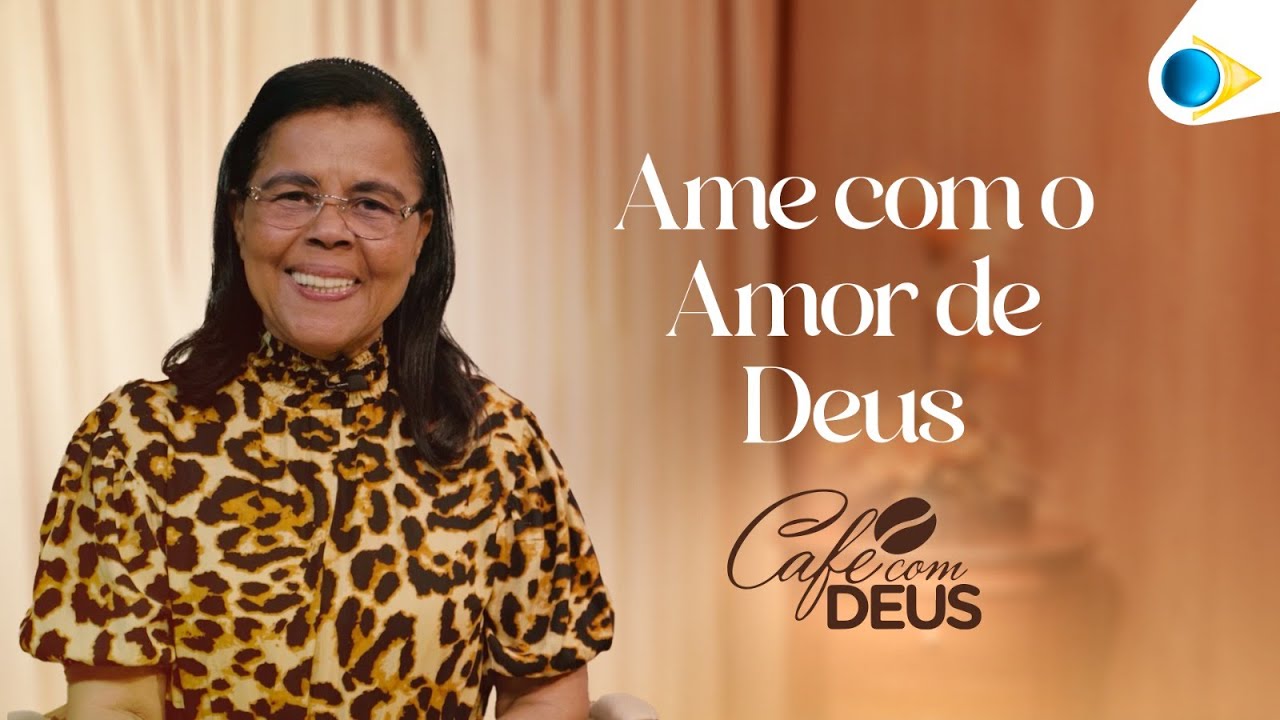 Ame com o Amor de Deus | Judite Alves | Café com Deus