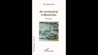 JE REVIENDRAI À MONTRÉAL <br> Alix Dhelvallée