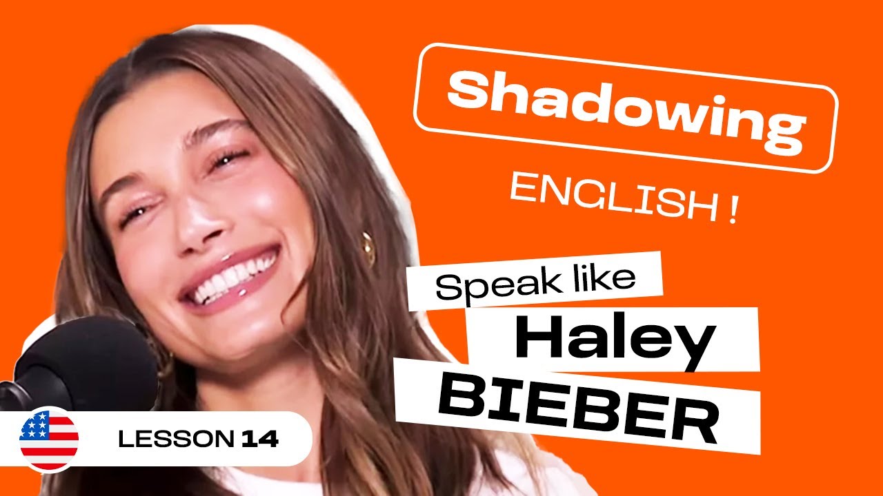 Shadowing English with Hailey BIEBER | American English accent (lesson #14)