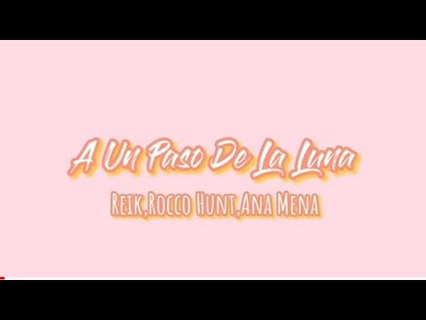 Reik, Rocco Hunt, Ana Mena - A Un Paso De La Luna ((Remix (Letra))