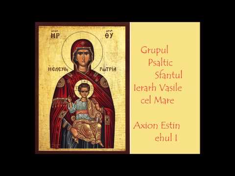 Grupul Psaltic Sf Ierarh Vasile cel Mare - Axion Estin glasul I