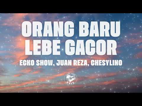 Ecko Show, Juan Reza, Chesylino - Orang Baru Lebe Gacor (Lirik Lagu)