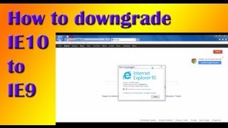 How to downgrade Internet Explorer 10 to Internet Explorer 9
