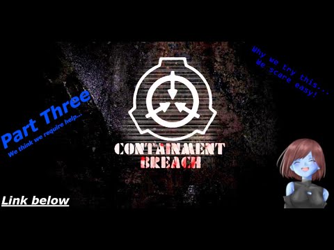 Part 3 of my SCP: Containment Breach Ultimate Edition series