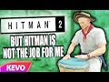 Hitman 2 but hitman is not the job for me