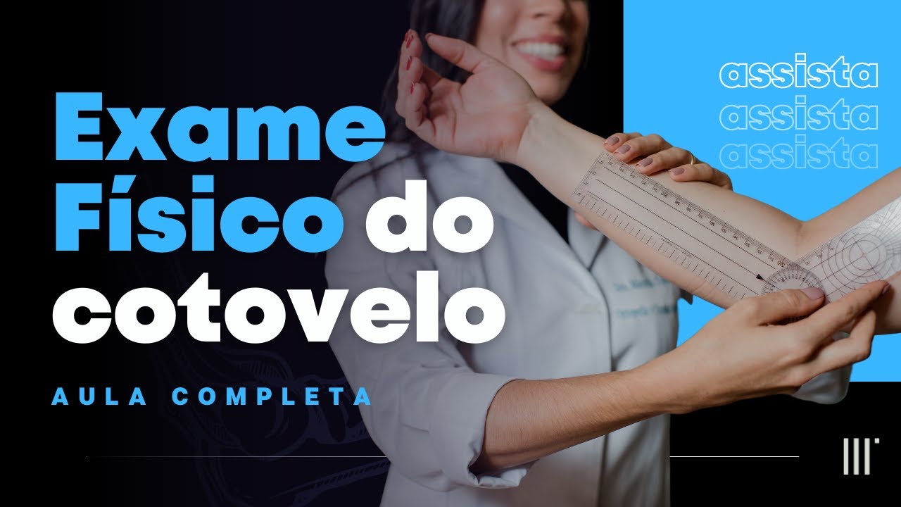 Exame Físico do Cotovelo - AULA COMPLETA!