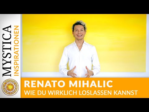 Renato Mihalic - How you can truly let go | MYSTICA.TV