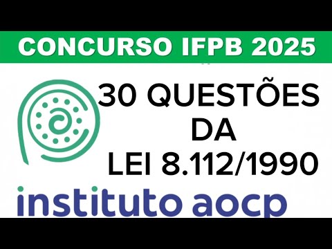 Final Stretch IFPB - 30 Questions on Law 8.112/1990 - AOCP Institute