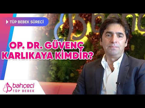 Op. Dr. Güvenç Karlıkaya Kimdir? | Bahçeci Tüp Bebek