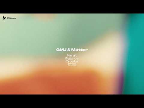 GMJ & Matter | Live at Balance Croatia 2025