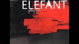 Elefant - Gallery Girl