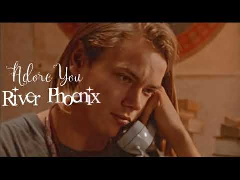 River Phoenix | Adore You
