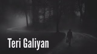 Teri Galiyan (Slowed + Reverb) Ek Villain  Total L