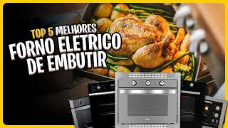 [Black Friday 2023] Qual Melhor FORNO ELÉTRICO DE EMBUTIR em 2023? Guia Completo ✅