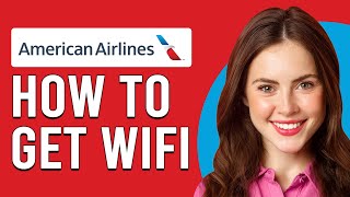 How To Get Wi-Fi On American Airlines (How To Connect To American Airlines Inflight Wi-Fi)