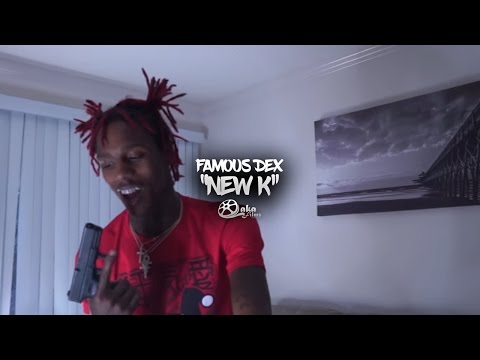 Famous Dex - "New K" (Official Music Video)