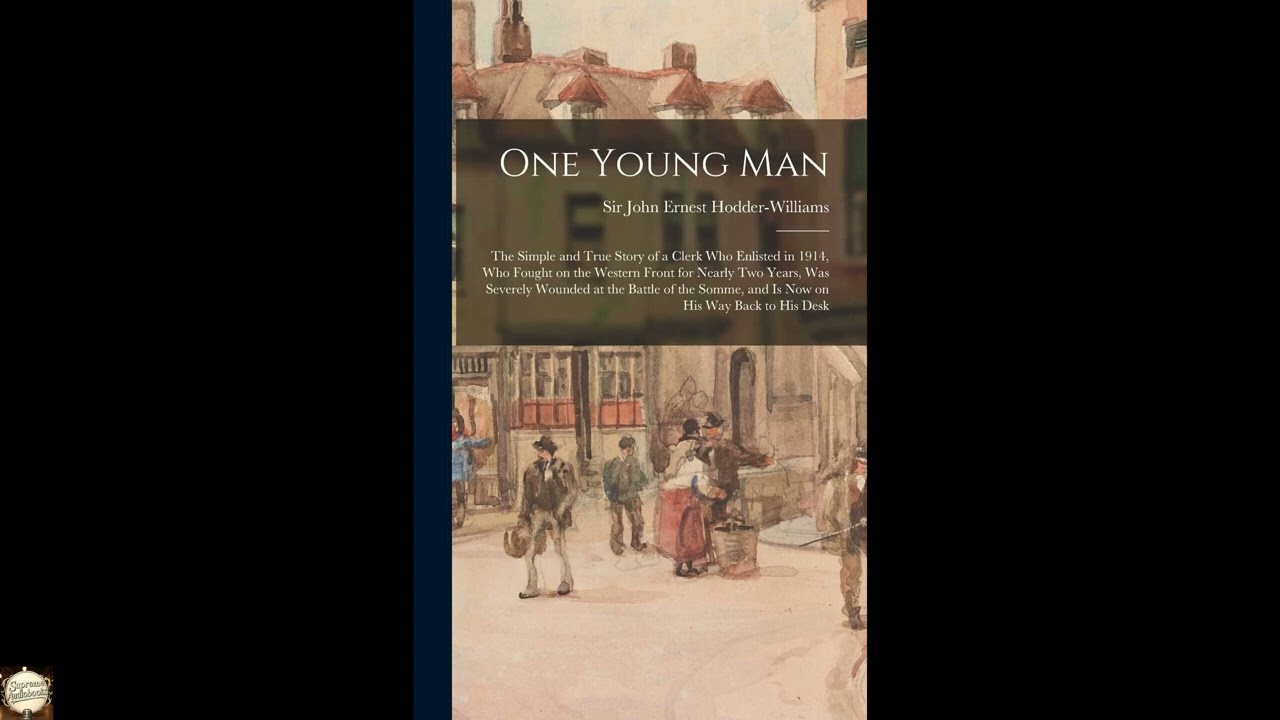 One Young Man: the Simple and True Story of a Clerk Who Enlisted in 1914, Who Fough