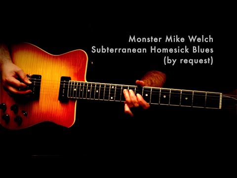 Monster Mike Welch - Subterranean Homesick Blues (by request)