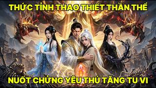 Thức Tỉnh Thao Thiết Thần Thể, Có Thể Nuốt Chửng Yêu Thú Và Chuyển Hóa Sức Mạnh Thành Tu Vi