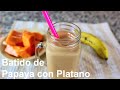 Licuado De Papaya Y Banana Con Leche