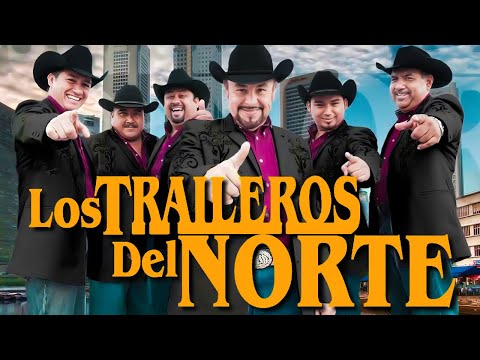Los Traileros Del Norte - La Mejor Colección Nueva - Mix Para Pistear 2025 - 22 Éxitos