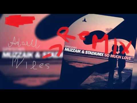 Muzzaik & Stadiumx - So Much Love (Adam Wiles REMIX)