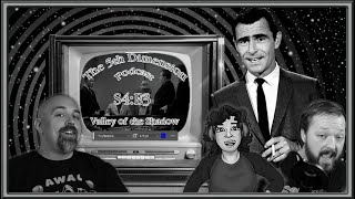 The 5th Dimension (A Twilight Zone Podcast) S4:E3 - Valley of the Shadow