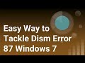 Easy Way To Fix Dism Error 87 Windows 7 Dismerror87