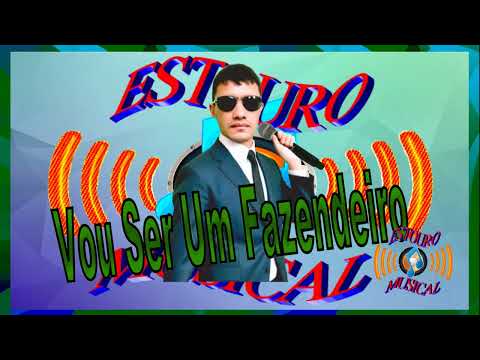 Vou Ser Um Fazendeiro - Forrozão Estouro Musical