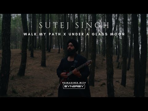 Sutej Singh - Walk My Path X Under A Glass Moon | Reimagined with Synergy