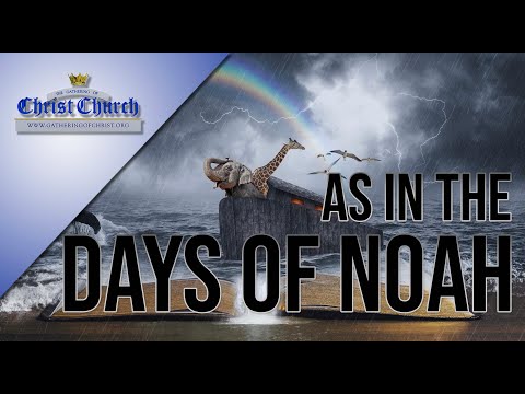 "As in the days of Noah"
